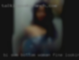 Bi SWM Bottom woman fine looking for A TOP.