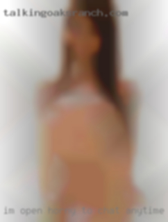 I'm open horny to chat anytime.
